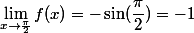 \lim_{x \to \frac{\pi}2} f(x)= -\sin ( \dfrac{\pi}2 )=-1
